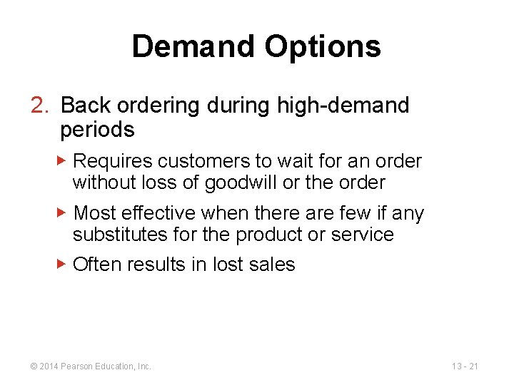 Demand Options 2. Back ordering during high-demand periods ▶ Requires customers to wait for