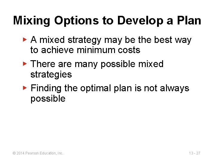 Mixing Options to Develop a Plan ▶ A mixed strategy may be the best