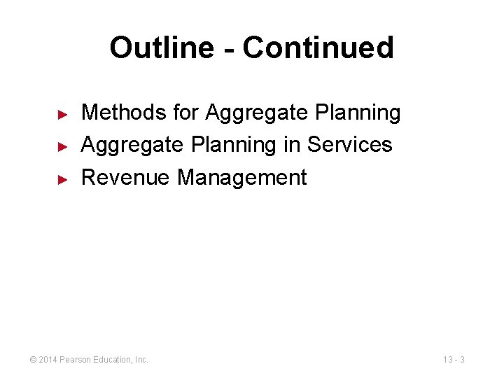 Outline - Continued ► ► ► Methods for Aggregate Planning in Services Revenue Management
