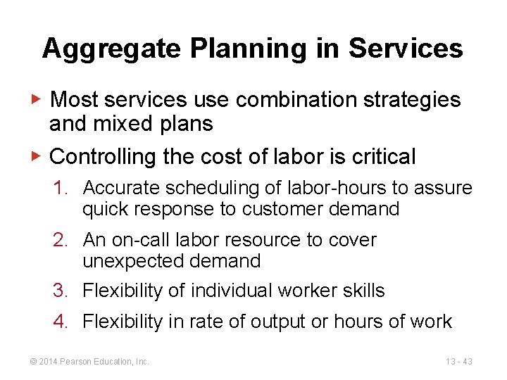 Aggregate Planning in Services ▶ Most services use combination strategies and mixed plans ▶