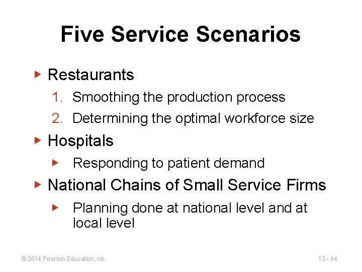 Five Service Scenarios ▶ Restaurants 1. Smoothing the production process 2. Determining the optimal