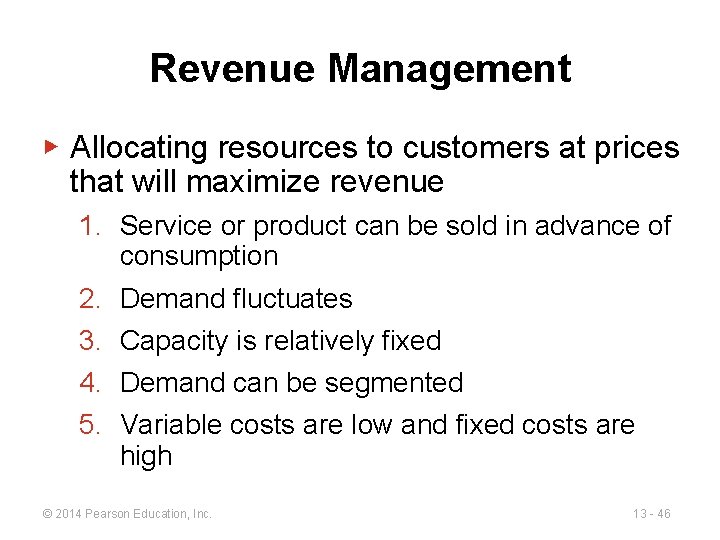 Revenue Management ▶ Allocating resources to customers at prices that will maximize revenue 1.