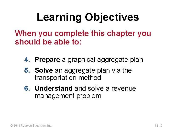 Learning Objectives When you complete this chapter you should be able to: 4. Prepare