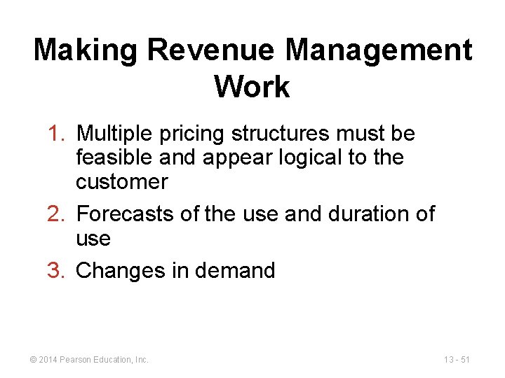 Making Revenue Management Work 1. Multiple pricing structures must be feasible and appear logical