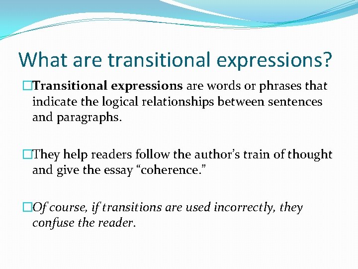 What are transitional expressions? �Transitional expressions are words or phrases that indicate the logical