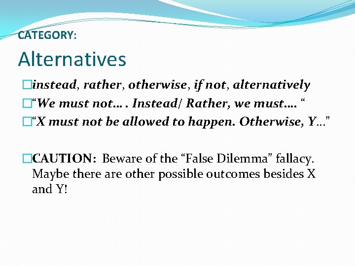 CATEGORY: Alternatives �instead, rather, otherwise, if not, alternatively �“We must not…. Instead/ Rather, we