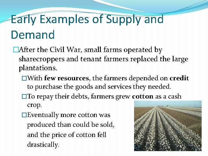 Early Examples of Supply and Demand �After the Civil War, small farms operated by