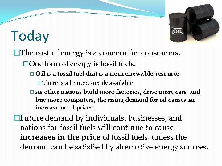 Today �The cost of energy is a concern for consumers. �One form of energy