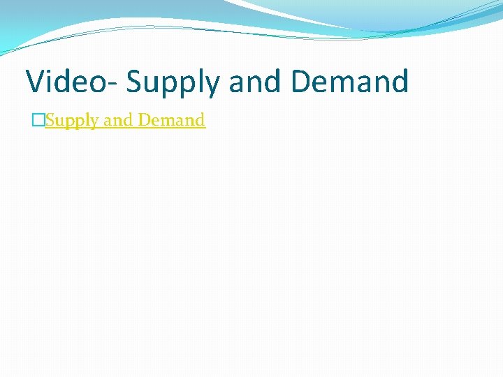 Video- Supply and Demand �Supply and Demand 