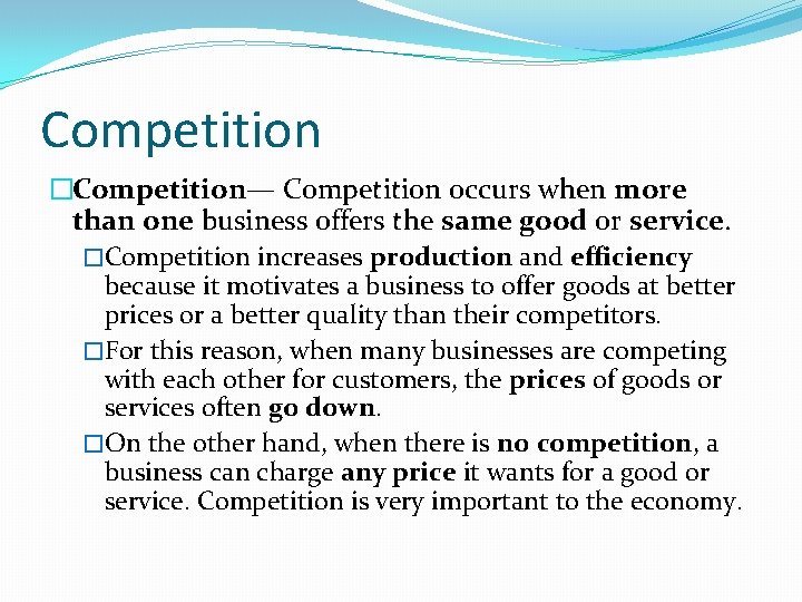 Competition �Competition— Competition occurs when more than one business offers the same good or