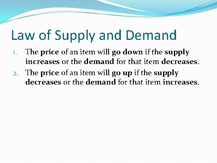 Law of Supply and Demand The price of an item will go down if