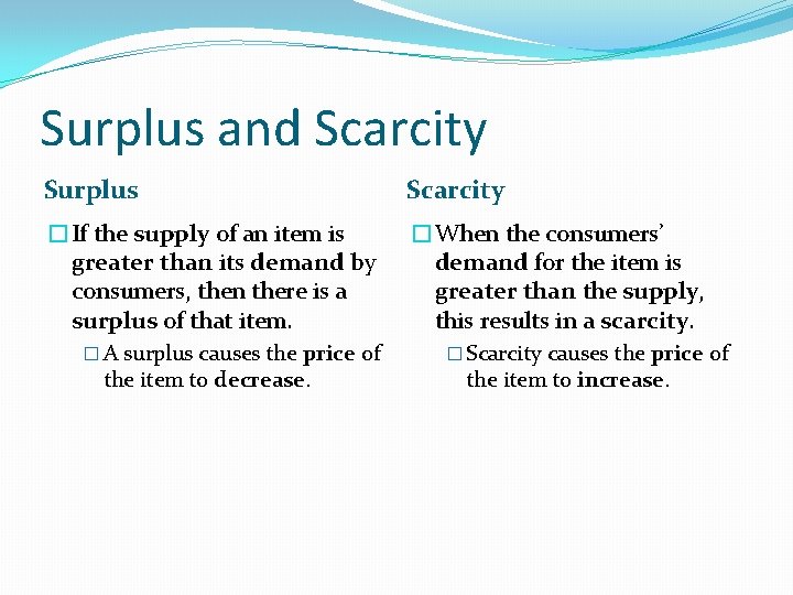 Surplus and Scarcity Surplus Scarcity �If the supply of an item is greater than