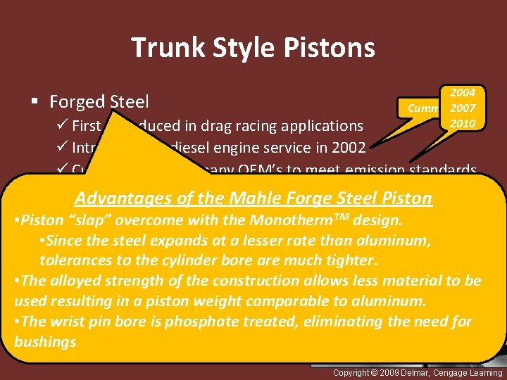 Trunk Style Pistons § Forged Steel 2004 Cummins 2007 ISX 2010 ü First introduced