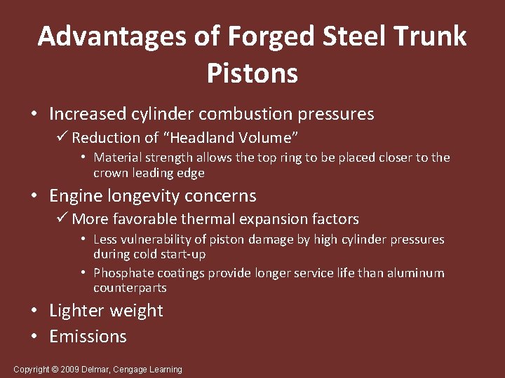Advantages of Forged Steel Trunk Pistons • Increased cylinder combustion pressures ü Reduction of