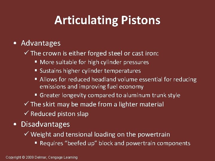 Articulating Pistons • Advantages ü The crown is either forged steel or cast iron: