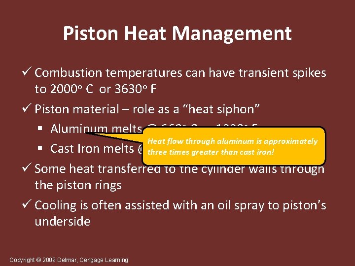 Piston Heat Management ü Combustion temperatures can have transient spikes to 2000 o C