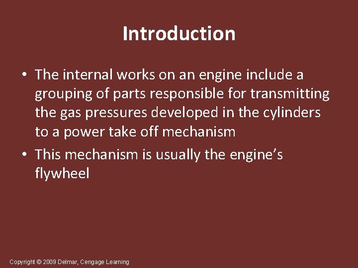 Introduction • The internal works on an engine include a grouping of parts responsible