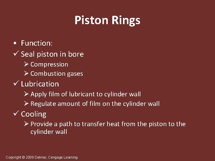 Piston Rings • Function: ü Seal piston in bore Ø Compression Ø Combustion gases