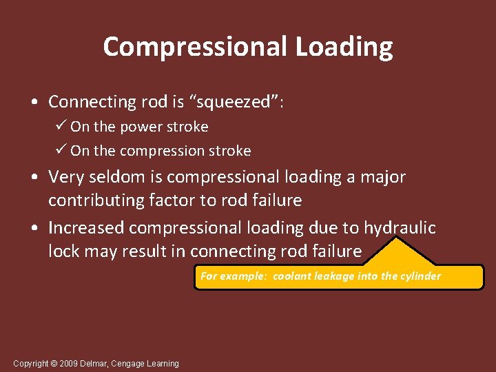 Compressional Loading • Connecting rod is “squeezed”: compressionally loaded: ü On the power stroke
