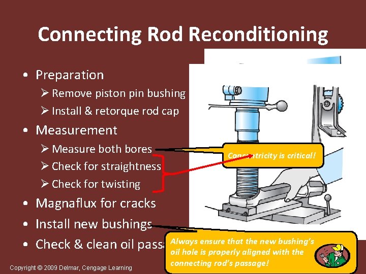 Connecting Rod Reconditioning • Preparation Ø Remove piston pin bushing Ø Install & retorque