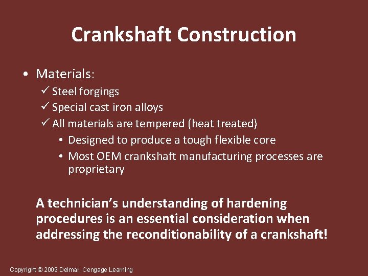 Crankshaft Construction • Materials: ü Steel forgings ü Special cast iron alloys ü All