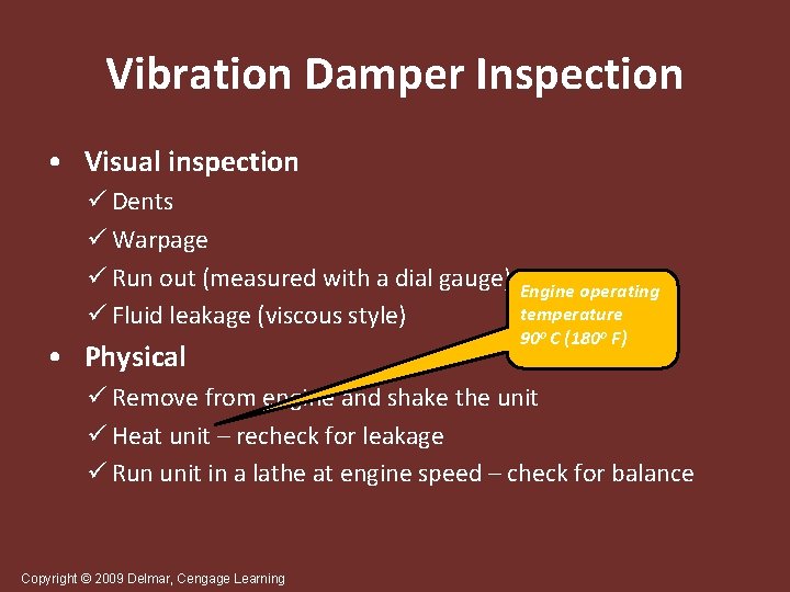 Vibration Damper Inspection • Visual inspection ü Dents ü Warpage ü Run out (measured