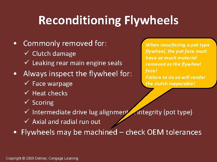 Reconditioning Flywheels • Commonly removed for: ü Clutch damage ü Leaking rear main engine