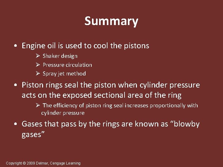 Summary • Engine oil is used to cool the pistons Ø Shaker design Ø