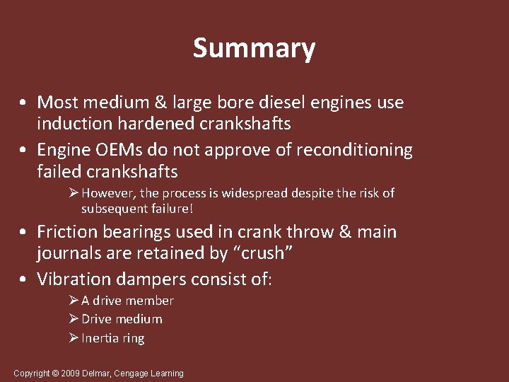 Summary • Most medium & large bore diesel engines use induction hardened crankshafts •