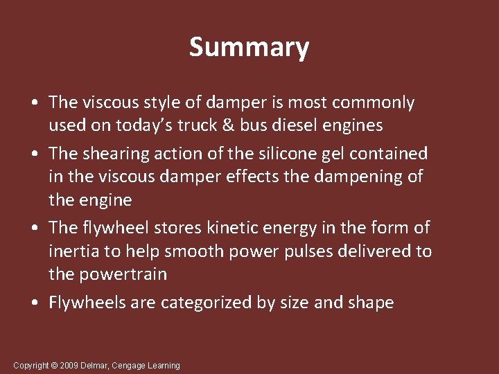 Summary • The viscous style of damper is most commonly used on today’s truck