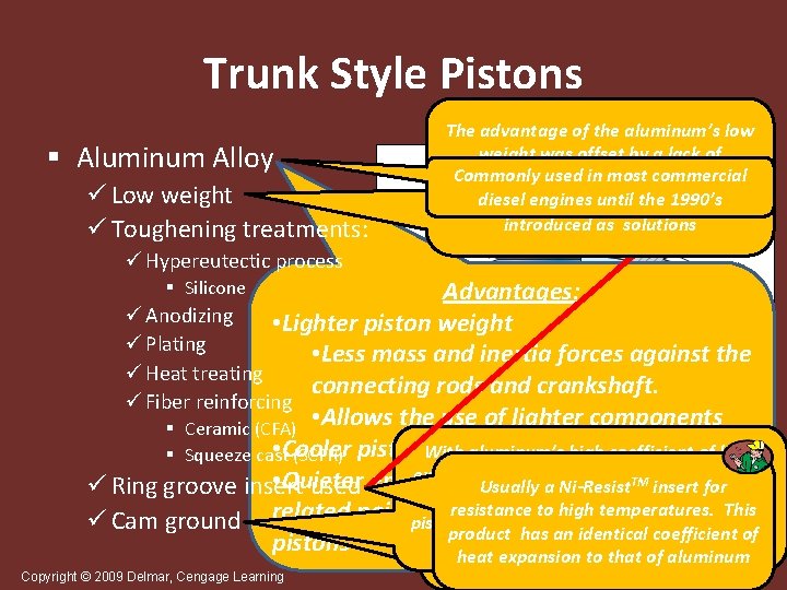 Trunk Style Pistons § Aluminum Alloy ü Low weight ü Toughening treatments: The advantage