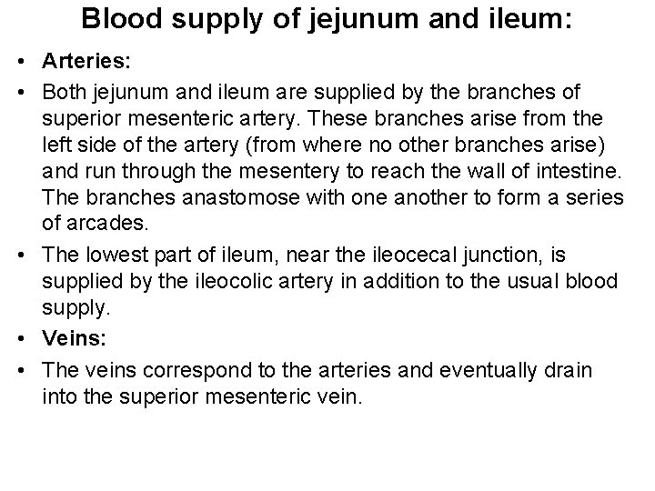 Blood supply of jejunum and ileum: • Arteries: • Both jejunum and ileum are