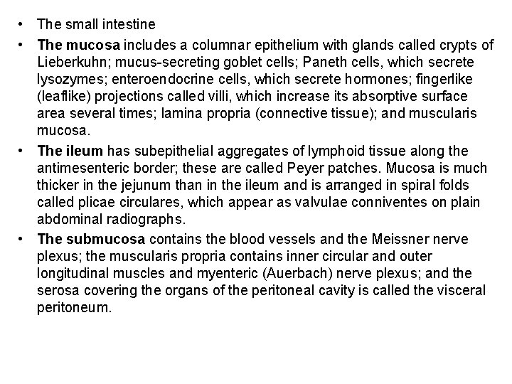  • The small intestine • The mucosa includes a columnar epithelium with glands