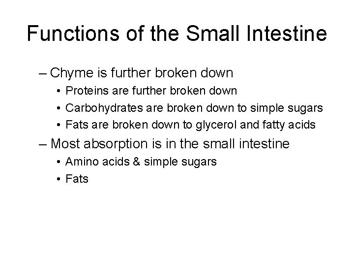 Functions of the Small Intestine – Chyme is further broken down • Proteins are