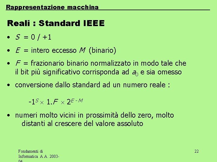 Rappresentazione macchina Reali : Standard IEEE • S = 0 / +1 • E