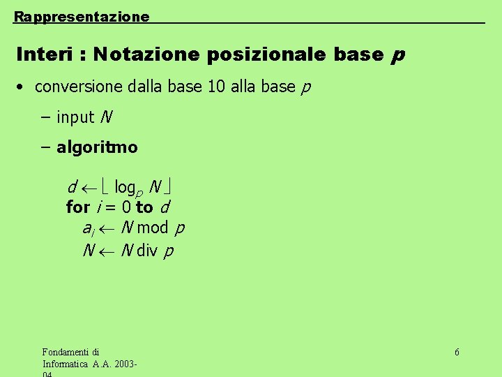 Rappresentazione Interi : Notazione posizionale base p • conversione dalla base 10 alla base