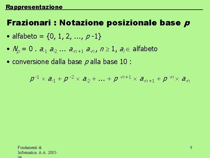 Rappresentazione Frazionari : Notazione posizionale base p • alfabeto = {0, 1, 2, ,