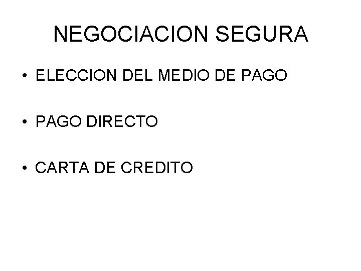 NEGOCIACION SEGURA • ELECCION DEL MEDIO DE PAGO • PAGO DIRECTO • CARTA DE
