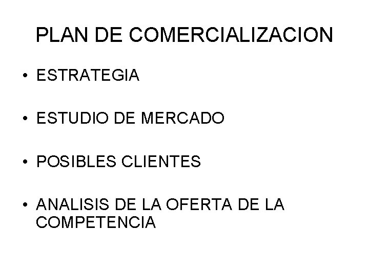 PLAN DE COMERCIALIZACION • ESTRATEGIA • ESTUDIO DE MERCADO • POSIBLES CLIENTES • ANALISIS