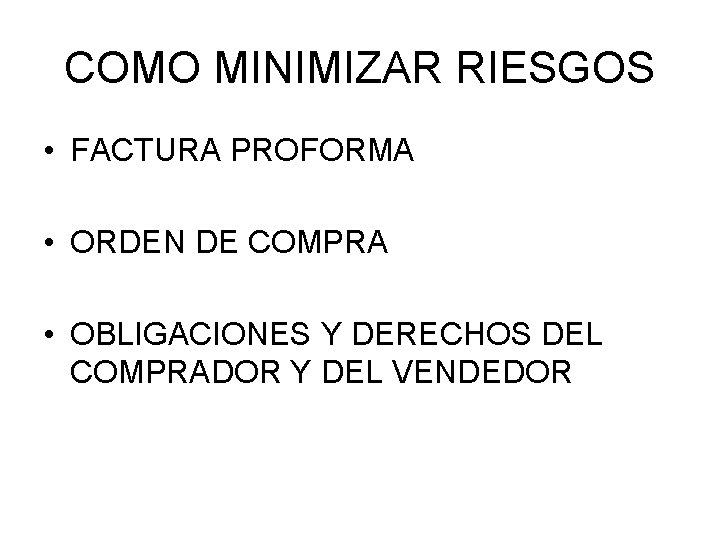 COMO MINIMIZAR RIESGOS • FACTURA PROFORMA • ORDEN DE COMPRA • OBLIGACIONES Y DERECHOS