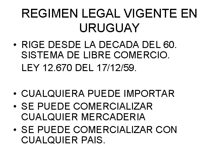 REGIMEN LEGAL VIGENTE EN URUGUAY • RIGE DESDE LA DECADA DEL 60. SISTEMA DE