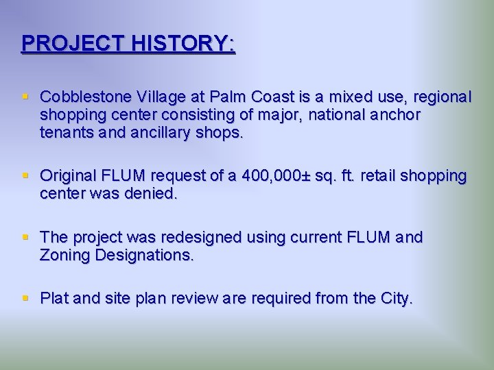 PROJECT HISTORY: § Cobblestone Village at Palm Coast is a mixed use, regional shopping