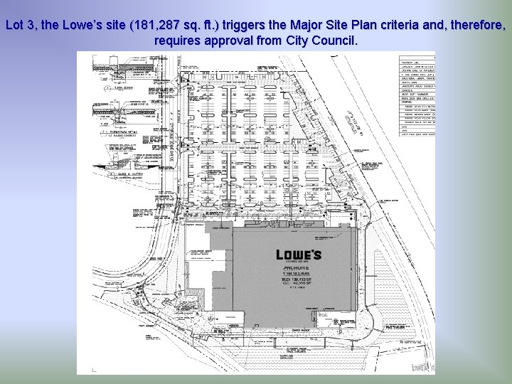 Lot 3, the Lowe’s site (181, 287 sq. ft. ) triggers the Major Site