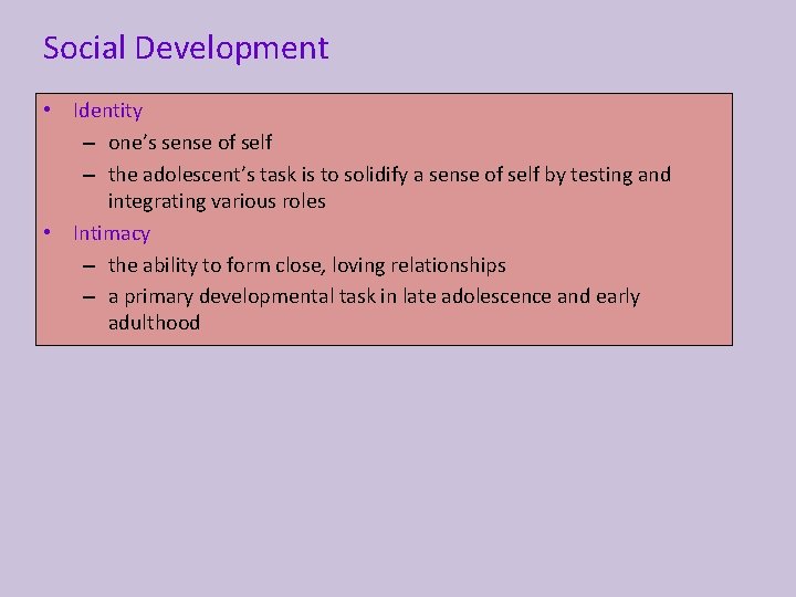 Social Development • Identity – one’s sense of self – the adolescent’s task is