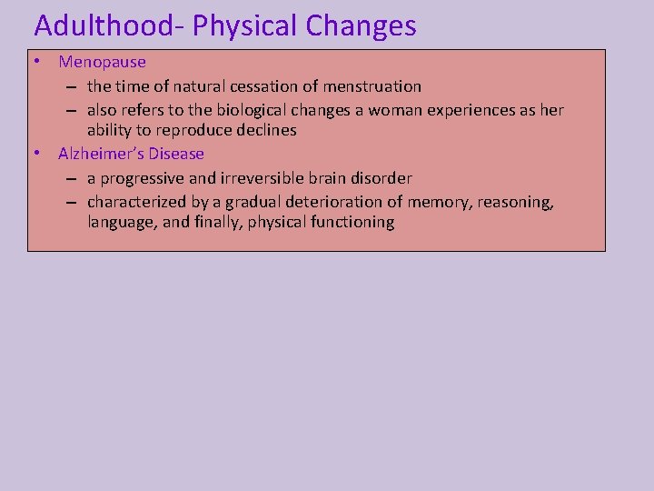 Adulthood- Physical Changes • Menopause – the time of natural cessation of menstruation –