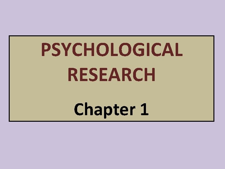 PSYCHOLOGICAL RESEARCH Chapter 1 