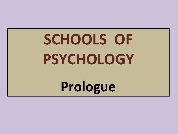 SCHOOLS OF PSYCHOLOGY Prologue 