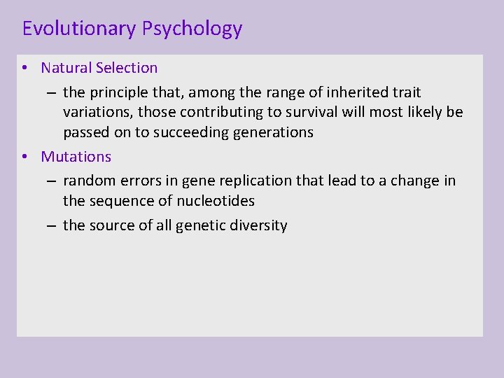 Evolutionary Psychology • Natural Selection – the principle that, among the range of inherited