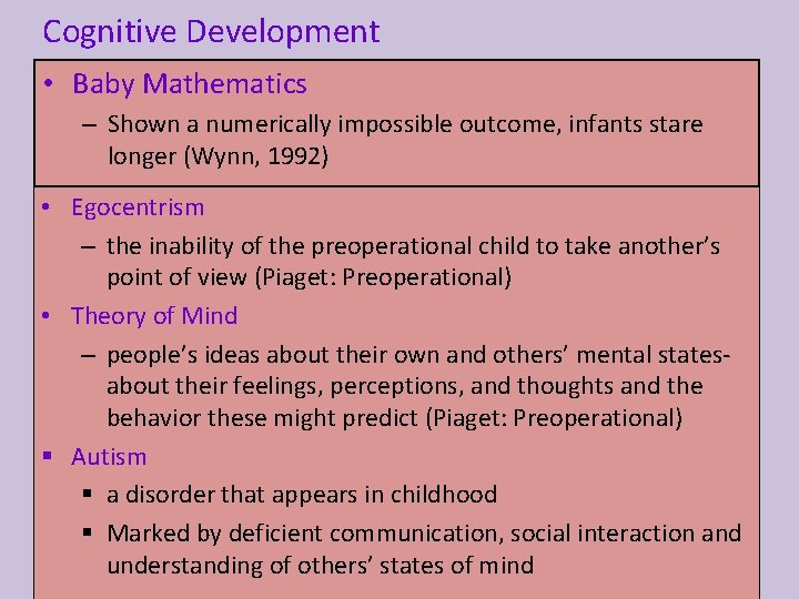 Cognitive Development • Baby Mathematics – Shown a numerically impossible outcome, infants stare longer