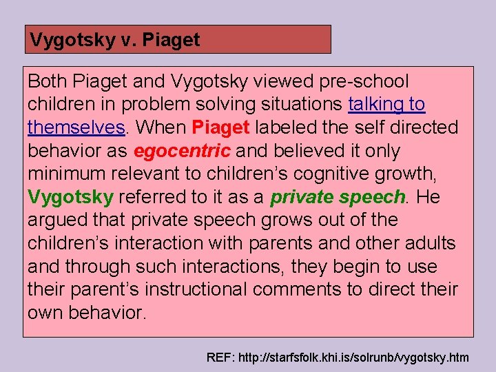 Vygotsky v. Piaget Both Piaget and Vygotsky viewed pre-school children in problem solving situations
